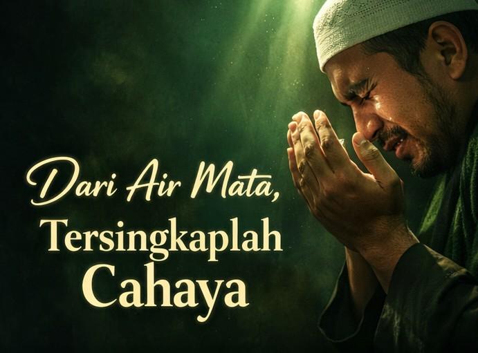 " Dari air mata, tersingkaplah cahaya"